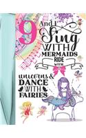 9 And I Sing With Mermaids Ride With Unicorns & Dance With Fairies