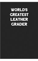 World's Greatest Leather Grader: Blank Lined Leather Working Notebook Journal