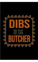 Dibs on the butcher: Notebook - Journal - Diary - 110 Lined pages - 6 x 9 in - 15.24 x 22.86 cm - Doodle Book - Funny Great Gift