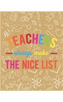 Teachers Always Make The Nice List: Teacher Appreciation Notebook Or Journal