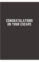 Congratulations on your escape: Going away Gift for Coworker / Colleague leaving Gifts - Blank Lined Composition Notebook, Journal & Planner