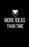 More ideas than time - Blank Lined Notebook - Funny Motivational Quote Journal - 5.5" x 8.5" / 120 pages: Gag Gift for Secret Santa, Christmas, Appreciation gift for coworker, friends & family, gift for employees / boss