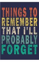 Things to Remember That I'll Probably Forget