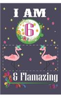 I'm 6 & Flamazing: Flamingo Lovers Journal / Notebook / Diary / Birthday Gift. Flamingo Birthday Gift for a 6 Year Old Girl