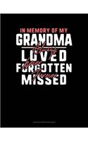 In Memory Of My Grandma Always Loved Never Forgotten Forever Missed: Unruled Composition Book(1603 Unruled Composition Book)