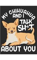 My Chihuahua and I Talk Shit About You: Planner Weekly and Monthly for 2020 Calendar Business Planners Organizer For To do list 8,5" x 11" with Chihuahua Dog Doggy Pet Animal Gift