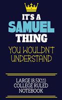 It's A Samuel Thing You Wouldn't Understand Large (8.5x11) College Ruled Notebook