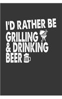 Id Rather Be Grilling And Drinking Beer Notebook: Lined Journal, 120 Pages, 6 x 9, Affordable Gift Journal Matte Finish