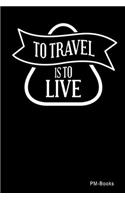 To Travel Is To Live: Kariertes A5 Notizbuch oder Heft für Schüler, Studenten und Erwachsene(246 Logos Und Designs)