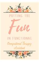 Putting The FUN in Functional Occupational Therapy Assistant: 6x9" Dot Bullet Notebook/Journal Funny Gift Idea For Planning, Occupational Therapists