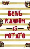 Being Random Is Potato