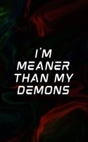 I'm Meaner Than My Demons