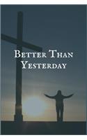 Better than Yesterday