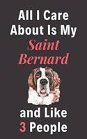 All I Care About Is My Saint Bernard And Like 3 People - Pet Notebook/Journal: Funny Pet Notebook/Journal
