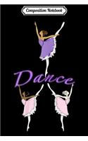 Composition Notebook: Cute Dance Ballerina for girls Ballet Dancer Apparel Journal/Notebook Blank Lined Ruled 6x9 100 Pages