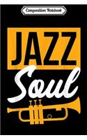 Composition Notebook: Gift for Trumpeter 'Jazz Soul' Jazz Music Lover Design Jazz Journal/Notebook Blank Lined Ruled 6x9 100 Pages