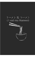 Feed Me Ramen: Blank Lined Notebook (6" x 9" - 120 pages) Ramen Noodles Themed Notebook for Daily Journal, Diary, and Gift