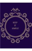 Keep It Simple!: BLANK 6'x9' LINED JOURNAL, NOTEBOOK FOR COWORKERS, BOOK OR OFFICE APPRECIATION.