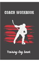 Coach Workbook: Training Log Book - Keep a Record of Every Detail of Your Ice Hockey Team Games - Pitch Templates for Match Preparation and Anual Calendar Included.