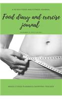 Food diary and exercise journal: A 90 day food and fitness journal / Weekly food planner & shopping tracker (IT TAKES 21 DAYS TO MAKE OR BREAK A HABIT)
