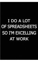 I Do A Lot Of Spreadsheets So I'm Excelling At Work