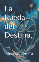 La Rueda del Destino.