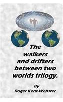 Walkers and Drifters Between Two Worlds Trilogy.
