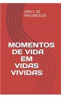 Momentos de Vida Em Vidas Vividas: Instantes de Vida Em Vidas Vividas