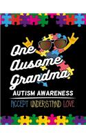 One Ausome Grandma Autism Awareness Accept Understand Love: Autism Awareness Journal / Notebook wide rule lined 8.5x11' 110 lines pages