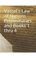 Vattel's Law of Nations Preliminaries and Books 1 Thru 4