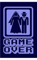 Game Over: Funny Game Over Journal with a Picture of a Couple Getting Married.