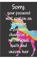 Sorry, Your Password Must Contain an Uppercase, a Japanese Character, a Motivational Quote and Unicorn Hair: Password Book, Log Keeper, Organizer, Vault, Journal Funny Joke