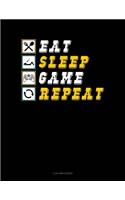 Eat Sleep Game Repeat