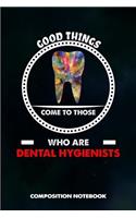 Good Things Come to Those Who Are Dental Hygienists