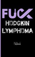 Fuck Hodgkin Lymphoma: College Ruled Notebook