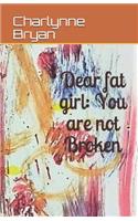 Dear fat girl