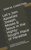 Let's Join Apostles Joseph, Moses & Jesus in the Highly-Sought Place of Paradise