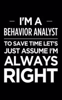 I'm a Behavior Analyst, to Save Time Let's Just Assume I'm Always Right