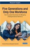 Five Generations and Only One Workforce: How Successful Businesses Are Managing a Multigenerational Workforce
