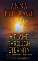 A Flame Through Eternity Lib/E: (3 Wanderer Series Lib/E)