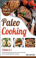 Fast and Flavorful Paleo Cooking [3 Books in 1]