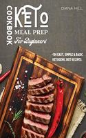 Keto Meal Prep Cookbook For Beginners: +100 Easy, Simple & Basic Ketogenic Diet Recipes.