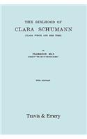 Girlhood Of Clara Schumann. Clara Wieck And Her Time. [Facsimile of 1912 edition].