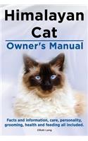 Himalayan Cat Owner's Manual. Himalayan Cat Facts and Information, Care, Personality, Grooming, Health and Feeding All Included.: (English)