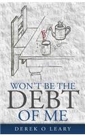 Won't Be the Debt of Me