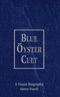 Blue Oyster Cult A Visual Biography