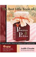 The Best Little Book of Preserves & Pickles: Easy Jams & Jellies, Chutneys & Condiments, Sauces, Spreads & Syrup