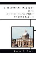 A Rhetorical Taxonomy of the Jubilee 2000 Papal Apology of John Paul II
