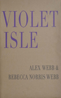 Alex Webb & Rebecca Norris Webb: Violet Isle