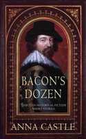 Bacon's Dozen: Thirteen Historical Fiction Short Stories